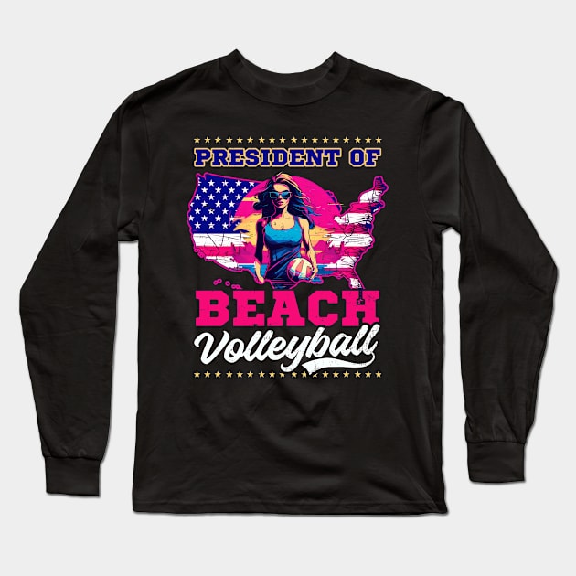 Beach Volleyball Shirt | President Of Beach Volleyball Long Sleeve T-Shirt by Gawkclothing